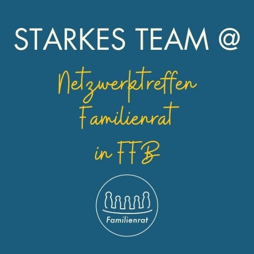 Starkes Team Familienrat Netzwerktreffen in FFB 2023